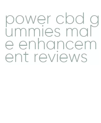 power cbd gummies male enhancement reviews