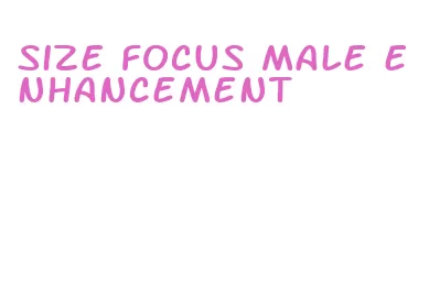 size focus male enhancement
