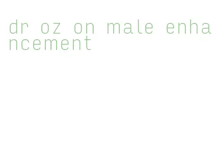 dr oz on male enhancement