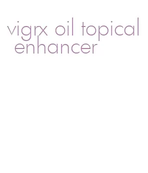 vigrx oil topical enhancer
