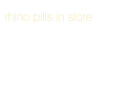 rhino pills in store