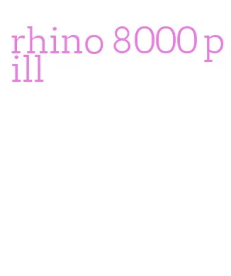 rhino 8000 pill