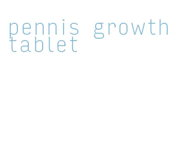 pennis growth tablet