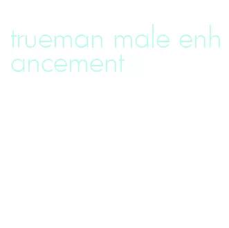trueman male enhancement