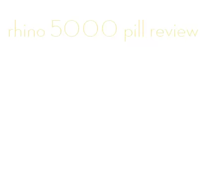 rhino 5000 pill review