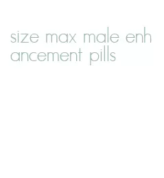 size max male enhancement pills
