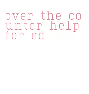 over the counter help for ed