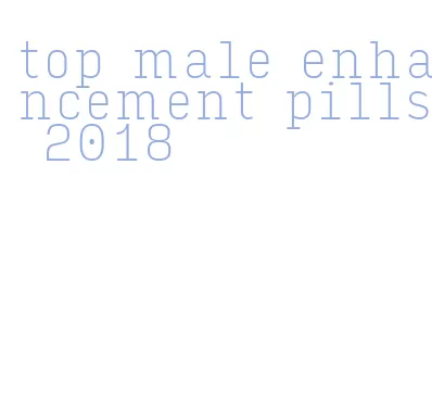 top male enhancement pills 2018