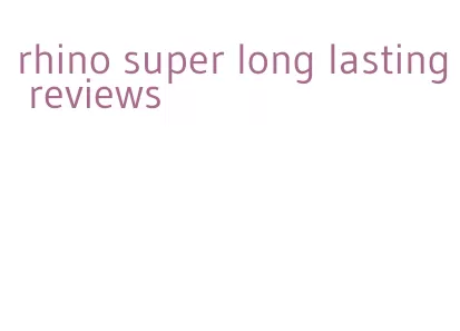 rhino super long lasting reviews