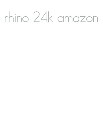 rhino 24k amazon