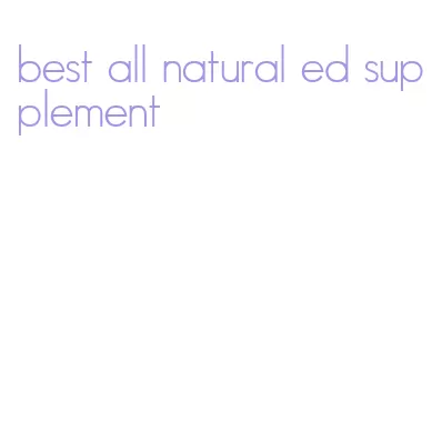 best all natural ed supplement