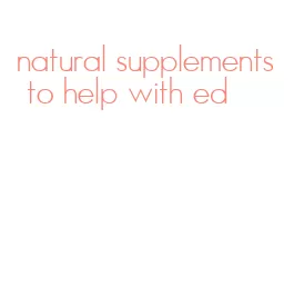 natural supplements to help with ed