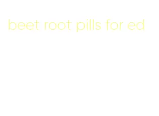 beet root pills for ed