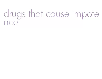drugs that cause impotence