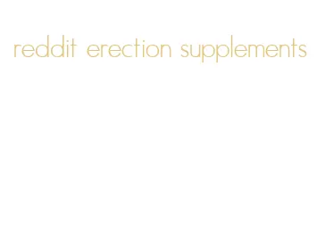 reddit erection supplements