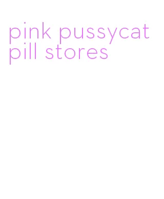 pink pussycat pill stores