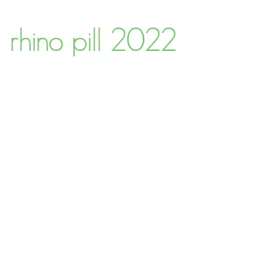 rhino pill 2022