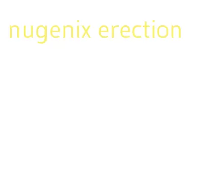 nugenix erection
