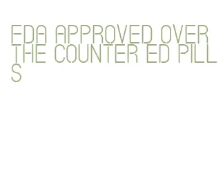 fda approved over the counter ed pills