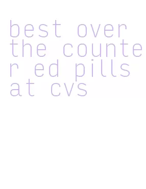 best over the counter ed pills at cvs