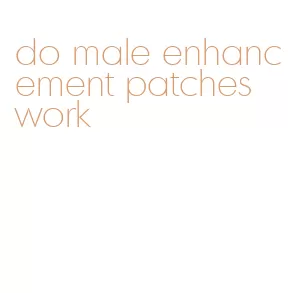do male enhancement patches work