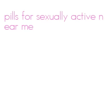 pills for sexually active near me