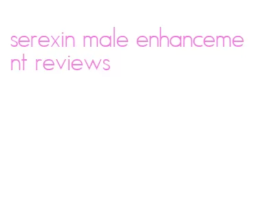 serexin male enhancement reviews