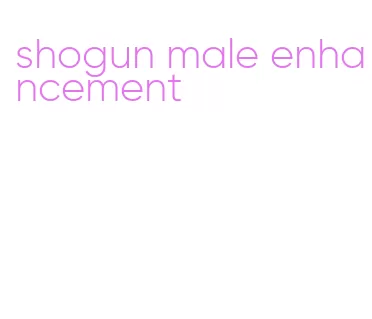 shogun male enhancement