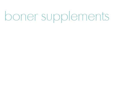boner supplements