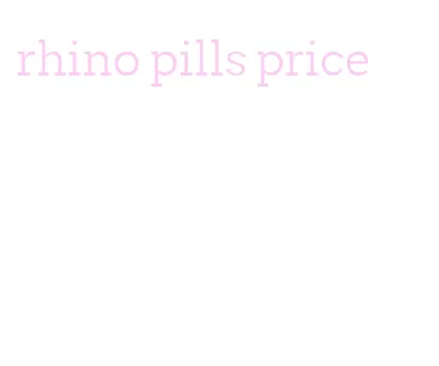 rhino pills price