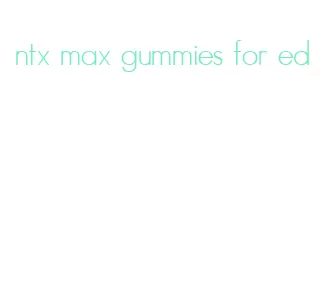 ntx max gummies for ed