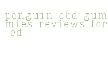 penguin cbd gummies reviews for ed