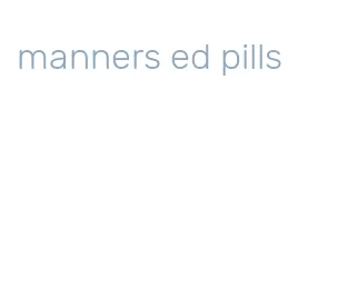 manners ed pills