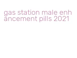 gas station male enhancement pills 2021