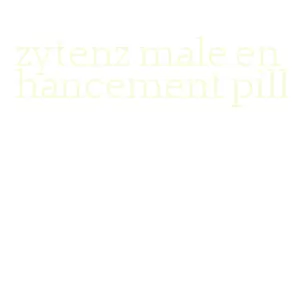 zytenz male enhancement pill