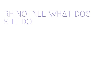 rhino pill what does it do