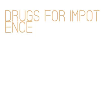 drugs for impotence
