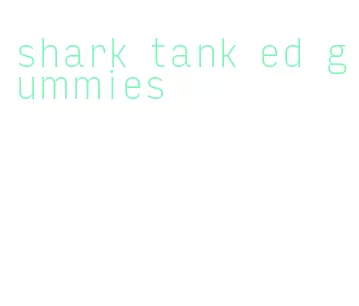 shark tank ed gummies